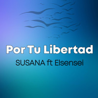 Susana - Por Tu Libertad (feat. Elsensei)