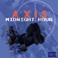 Axis - MIDNIGHT HOUR (Explicit)