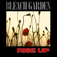 Bleach Garden - Rise Up