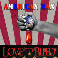 Love to Bleed - American Man