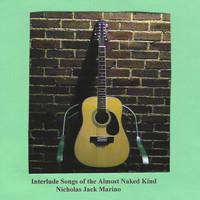 Nicholas Jack Marino - Interlude Songs of the Almost Naked Kind