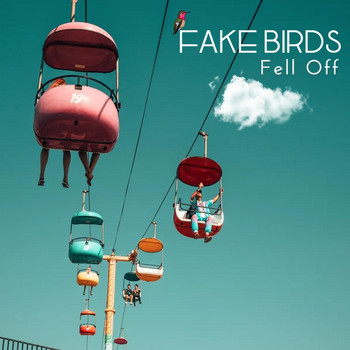 Fake Birds - Fell Off