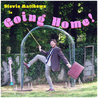 Stevie Matthews - Going Home! - EP