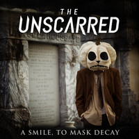 The Unscarred - A Smile, to Mask Decay