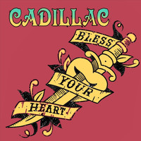 Cadillac - Bless Your Heart