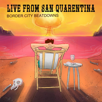 Border City Beatdowns - Live from San Quarentina (Explicit)