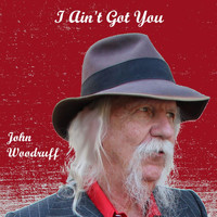John Woodruff - I Ain't Got You