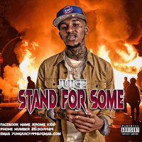 Juice - Stand For Some (Explicit)
