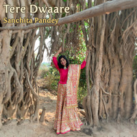 Sanchita Pandey - Tere Dware
