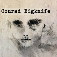 Conrad Bigknife - Conrad Bigknife