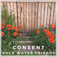 Rock Water Friends - Consent