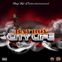 Bay Boy - City Life (Explicit)