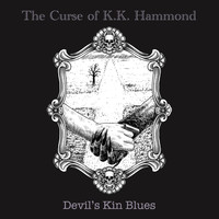 The Curse of K.K. Hammond - Devil's Kin Blues