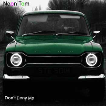 Neon Tom - Don't Deny Me