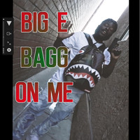 Big E - Bagg on Me (Explicit)
