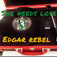 Edgar Rebel - She Needs Love