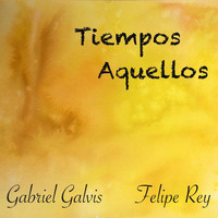 Gabriel Galvis & Felipe Rey - Tiempos Aquellos