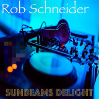Rob Schneider - Sunbeams Delight