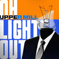 Upper Mill - Oh Lights Out (Explicit)