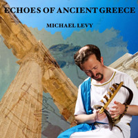 Michael Levy - Echoes of Ancient Greece