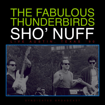 The Fabulous Thunderbirds - Sho' Nuff (Live Texas '90)