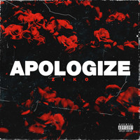 Ziko - Apologize (Explicit)