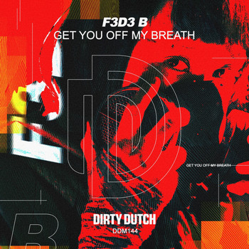 F3d3 B - Get You off My Breath (Extended Mix)