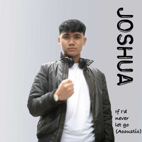 Joshua - If I'd never let go (Acoustic)