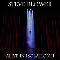 Steve Blower - Alive in Isolation II (2021 Sessions)