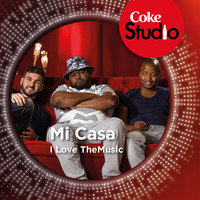 Mi Casa - I Love the Music (Coke Studio South Africa: Season 1)
