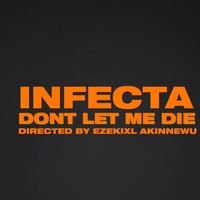 INFECTA - Don't Let Me Die
