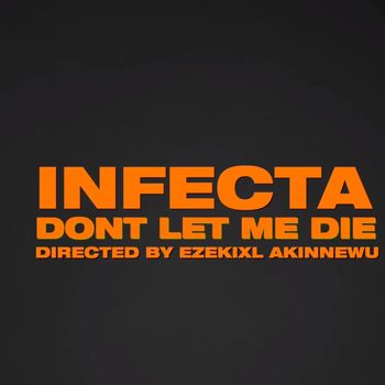 INFECTA - Don't Let Me Die