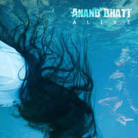 Anand Bhatt - Alive