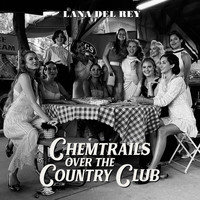 Lana Del Rey - Chemtrails Over The Country Club (Explicit)