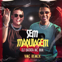 Dj Batata - Sem Maquiagem (VMC Remix)