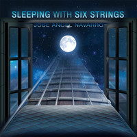 Jose Angel Navarro - Sleeping with Six Strings