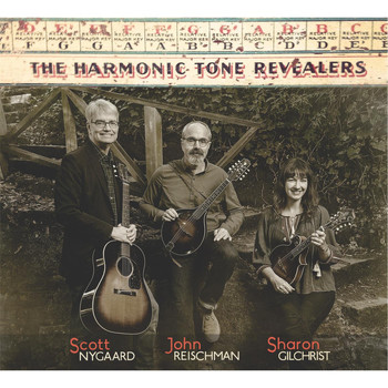 John Reischman, Scott Nygaard & Sharon Gilchrist - The Harmonic Tone Revealers