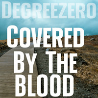 Degreezero - Covered by the Blood