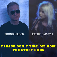 Trond Nilsen - Please Don`t Tell Me How the Story Ends