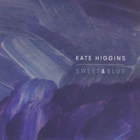 Kate Higgins - Sweet and Blue