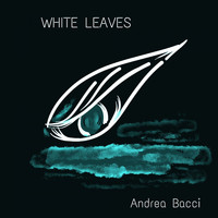 Andrea Bacci - White Leaves