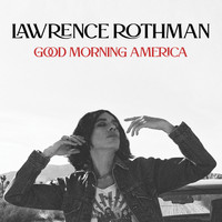 Lawrence Rothman - Good Morning, America (Explicit)