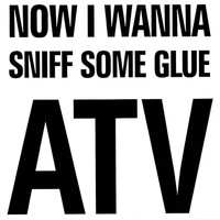 Alternative TV - Now I Wanna Sniff Some Glue