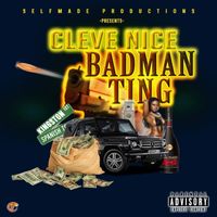 Cleve Nice - Badman Ting