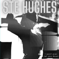 Ste Hughes / - I Wont Ever Let You Down