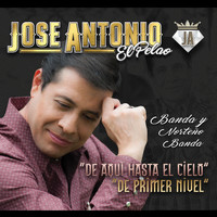 Jose Antonio - De Aqui Hasta el Cielo: De Primer Nivel