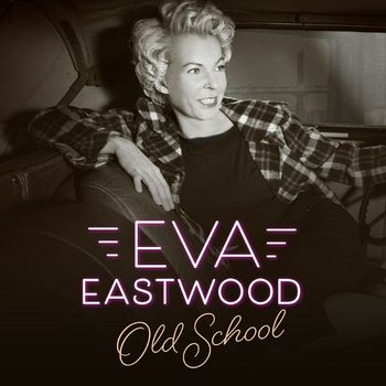 Eva Eastwood - Old School