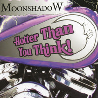 Moonshadow - Hotter Than You Think! (Explicit)