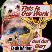 Kaotis Infinitum - This Is Our Work and Our Glory