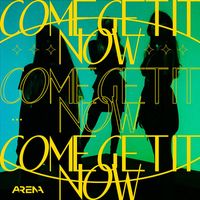 AR3NA - Come Get It Now